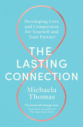 The Lasting Connection: Developing Love and Compassion for Yourself and Your Partner by Michaela Thomas