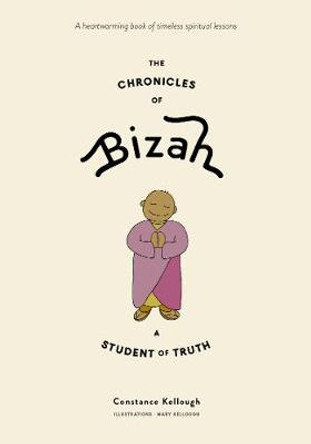 The Chronicles of Bizah, A Student of Truth: A Student of Truth by Constance Kellough