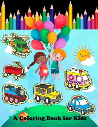 A Coloring Book for Kids: A Unique Collection Of Coloring Cars, Construction, Automobiles and Trucks Activity Book For Kids Ages 4-8 by Treeda Press 9781657463318