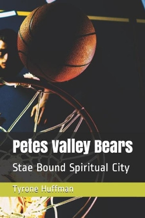 Petes Valley Bears: Stae Bound Spiritual City by Tyrone Liketh Huffman 9781658103640