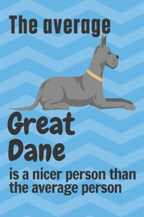The average Great Dane is a nicer person than the average person: For Great Dane Dog Fans by Wowpooch Press 9781658966290