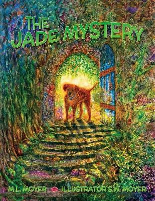 Adventures of Teddy and Trouble: The Jade Mystery by M L Moyer 9781662904714