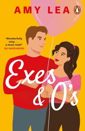 Exes and O's: The next swoon-worthy rom-com from romance sensation Amy Lea Amy Lea 9780241997543