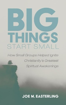 Big Things Start Small by Joe M Easterling 9781666712865