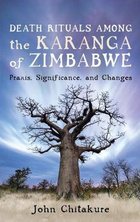 Death Rituals among the Karanga of Zimbabwe by John Chitakure 9781666722642