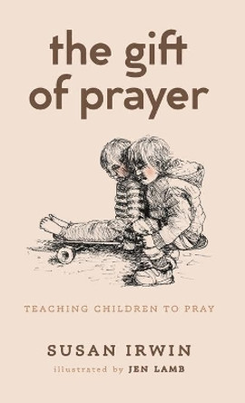 The Gift of Prayer by Susan Irwin 9781666729665
