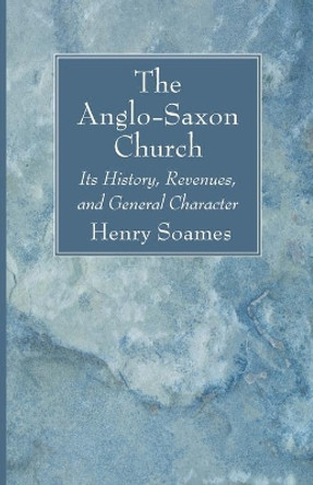The Anglo-Saxon Church by Henry Soames 9781666735024