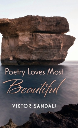 Poetry Loves Most Beautiful by Viktor Sandalj 9781666772647