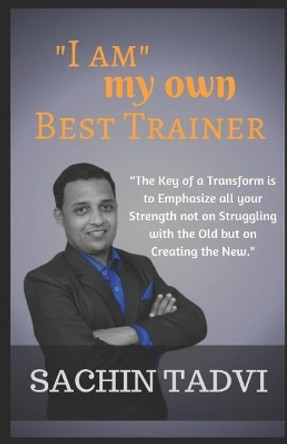 I Am My Own Best Trainer by Sachin Vinubhai Tadvi 9781726641647