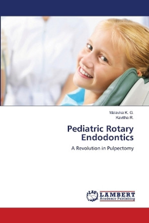 Pediatric Rotary Endodontics by Malavika K G 9786205509920