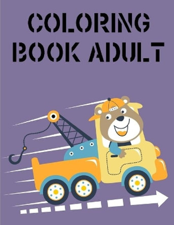 Coloring Book Adult: Coloring Pages with Funny, Easy Learning and Relax Pictures for Animal Lovers by J K Mimo 9781678460273