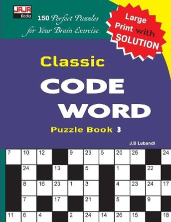 Classic Code Word Puzzle Book by J S Lubandi 9781727133561