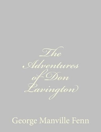 The Adventures of Don Lavington by George Manville Fenn 9781484034804