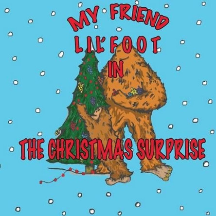 My Friend Lil'foot in: The Christmas Surprise by Mitchell Cookson 9781493768103