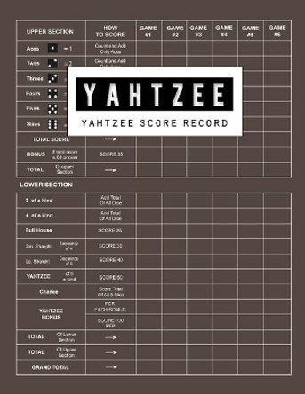 Yahtzee Score Record: Yahtzee Games Record Score, Scoresheet Keeper Notebook, Yahtzee Score Sheet, Yahtzee Score Card, Write in the Player Name and Record Dice Thrown, 100 Pages by Bg Publishing 9781727459548