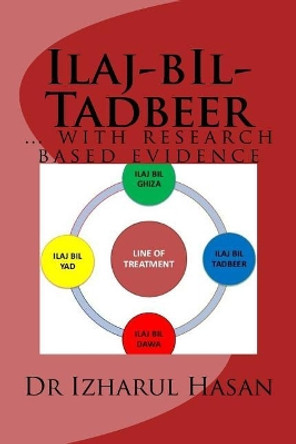 Ilaj-bIl-Tadbeer: ... with research based evidence by Izharul Hasan 9781727646016