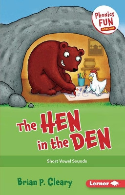 The Hen in the Den: Short Vowel Sounds by Brian P Cleary 9781728448480