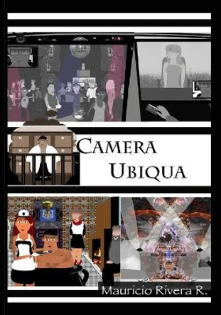 Camera Ubiqua: Book Two in the Saga of the Great Algorithm by Mauricio Rivera Ramirez 9781728775838