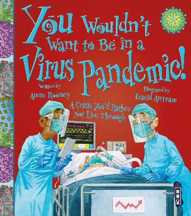 You Wouldn't Want To Be In A Virus Pandemic! by Anne Rooney