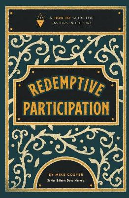 Redemptive Participation: A How-To Guide for Pastors in Culture by Dave Harvey 9781732055223