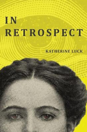 In Retrospect by Katherine Luck 9781732078420