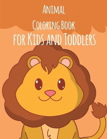 Animal Coloring Book For Kids And Toddlers: The Best Relaxing Colouring Book For Boys Girls Adults by J K Mimo 9781673828467