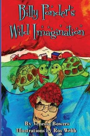 Billy Ponder's Wild Imagination by Venessa Bowers 9781539355304