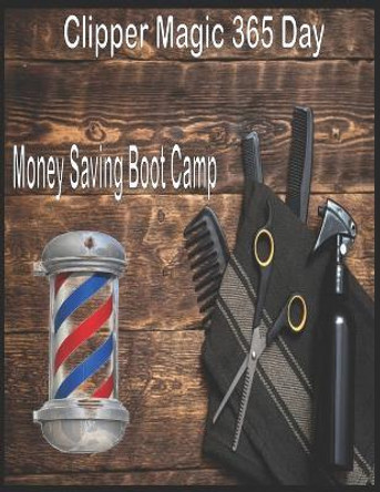 Clipper Magic 365 Day: Money Saving Boot Camp by Edward Gaines 9781676090236