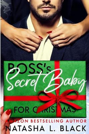 Boss's Secret Baby for Christmas by Natasha L Black 9781677002801