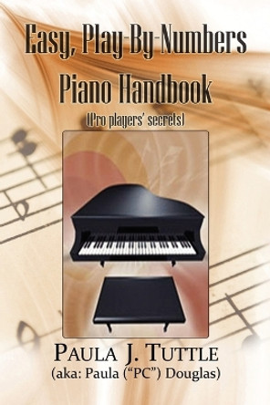 Easy, Play-By-Numbers Piano Handbook by Paula J Tuttle 9781441522146