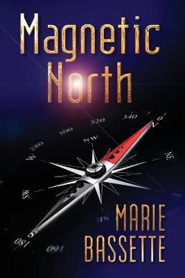 Magnetic North by Marie Bassette 9781642473940