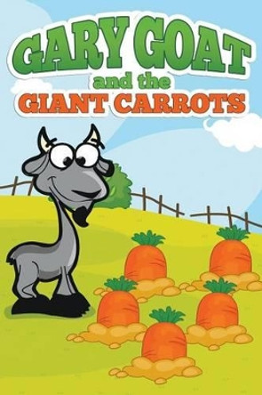 Gary Goat and the Giant Carrots by Jupiter Kids 9781680323122