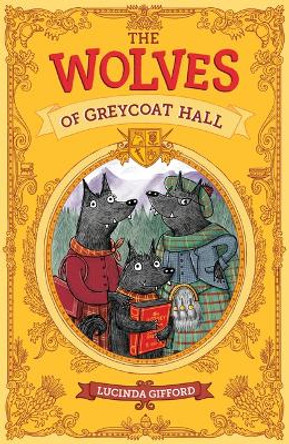 The Wolves of Greycoat Hall by Lucinda Gifford 9781684647194