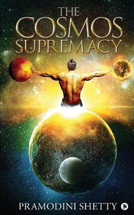 The Cosmos Supremacy by Pramodini Shetty 9781684664917