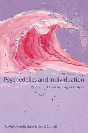 Psychedelics and Individuation: Essays by Jungian Analysts by Leslie Stein 9781685032012
