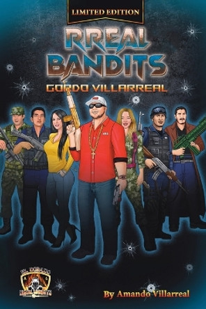 RReal Bandits: Gordo Villarreal by Amando Villarreal 9781685744878