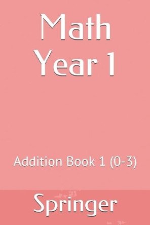 Math Year 1: Addition Book 1 (0-3) by Springer 9781689176521