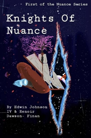 Knights Of Nuance: First of the Nuance Series by Renoir a Dawson- Finan 9781691095483