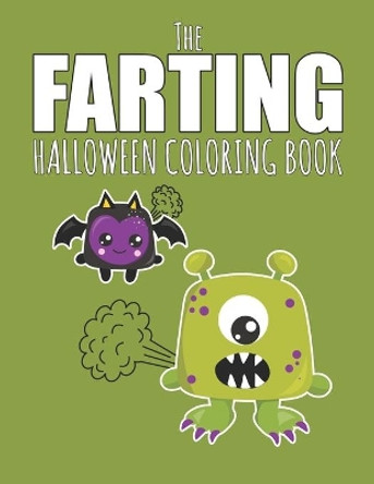 The Farting Halloween Coloring Book: Funny Gift Providing Hours Of Silly Entertainment by CM Publishing 9781691227280