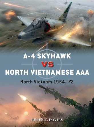 A-4 Skyhawk vs North Vietnamese AAA: North Vietnam 1964–72 by Peter E. Davies