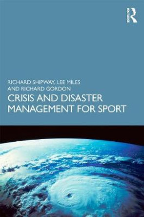 Crisis and Disaster Management for Sport by Richard Shipway