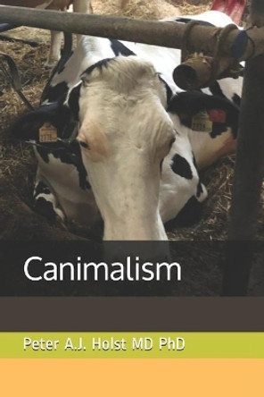 Canimalism by Peter a J Holst MD Phd 9781694357762