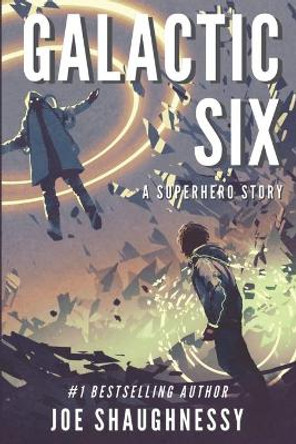 Galactic Six: A Superhero Story by Joe Shaughnessy 9781695137998