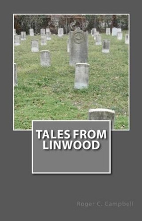 Tales From Linwood by Roger C Campbell 9781477460986