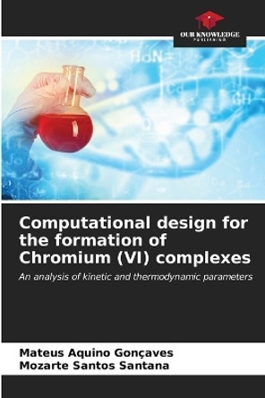 Computational design for the formation of Chromium (VI) complexes by Mateus Aquino Gonçaves 9786206567998