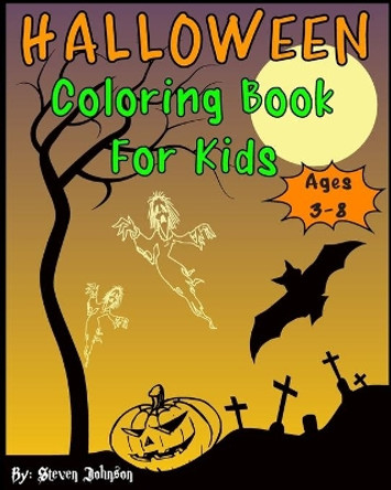 Halloween Coloring Book For Kids: Ages 3-8 by Steven Johnson 9781699470343