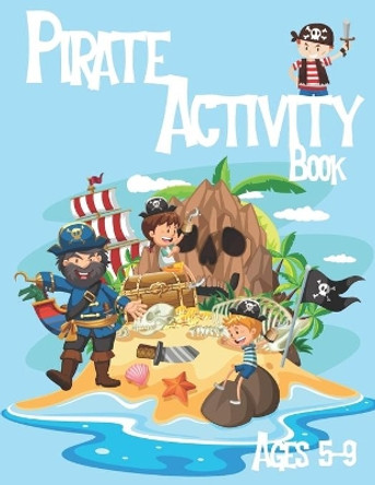 Pirate Activity Book for Kids Ages 5-9: Coloring, Dot to Dot, Word Search, Trace The Drawing and More! by Chalkboard Journals 9781701199057