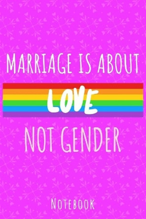 Marriage is about love not gender: a5 notebook, dotted, dot grid 120 pages by Lgbt Lifestyle Publishing 9781702607865