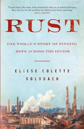 Rust: One woman's story of finding hope across the divide by Eliese Colette Goldbach