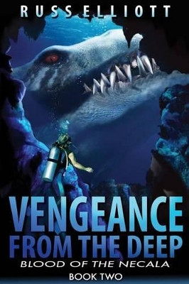 Vengeance from the Deep - Book Two: Blood of the Necala by Russ Elliot 9781925342598